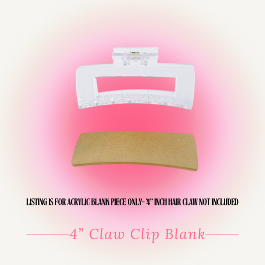 4" Hair Claw Clip Blank- Hair Claw is NOT included- listing is for acrylic blank only
